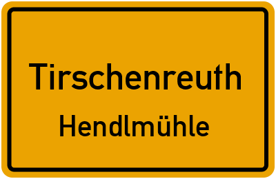 Ortsschild Tirschenreuth Hendlmühle