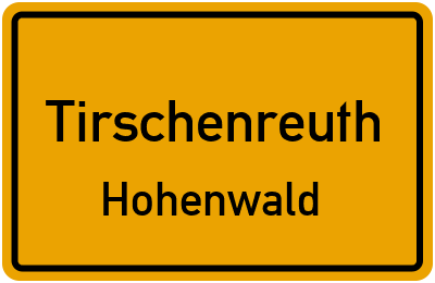 Ortsschild Tirschenreuth Hohenwald
