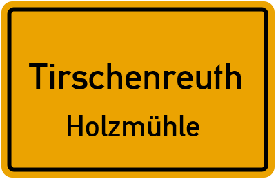 Ortsschild Tirschenreuth Holzmühle