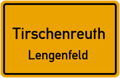 Ortsschild Tirschenreuth Lengenfeld