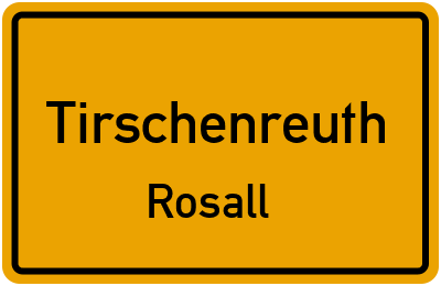 Ortsschild Tirschenreuth Rosall
