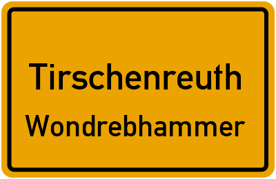 Ortsschild Tirschenreuth Wondrebhammer
