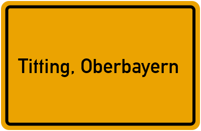 Ortsschild von Markt Titting, Oberbayern in Bayern