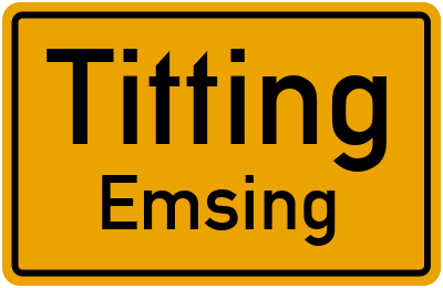 Ortsschild Titting Emsing