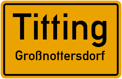 Ortsschild Titting Großnottersdorf