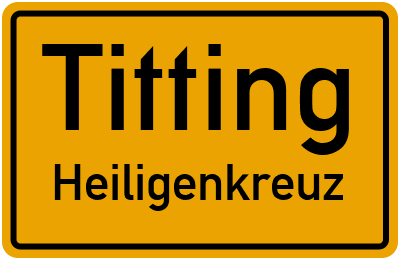 Ortsschild Titting Heiligenkreuz