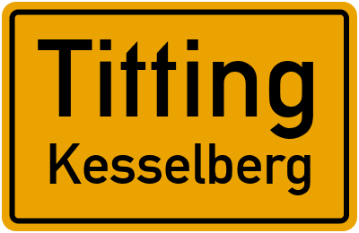 Ortsschild Titting Kesselberg