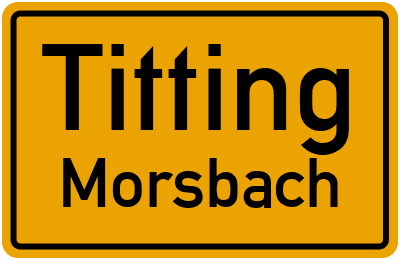 Ortsschild Titting Morsbach
