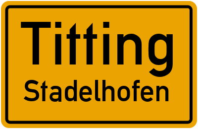 Ortsschild Titting Stadelhofen