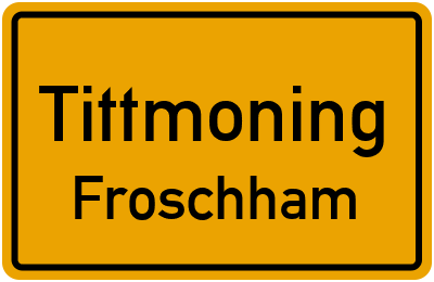 Ortsschild Tittmoning Froschham