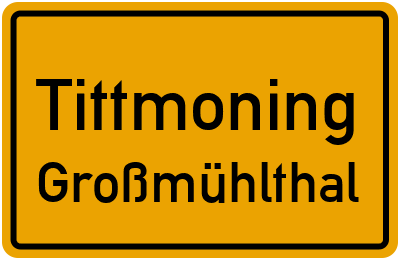 Ortsschild Tittmoning Großmühlthal