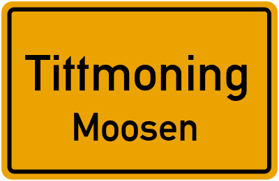 Ortsschild Tittmoning Moosen