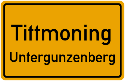 Ortsschild Tittmoning Untergunzenberg