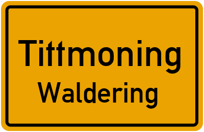 Ortsschild Tittmoning Waldering
