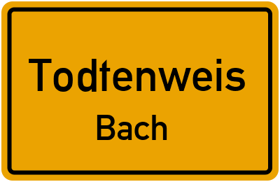 Straßenverzeichnis Todtenweis Bach