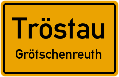 Straßenverzeichnis Tröstau Grötschenreuth
