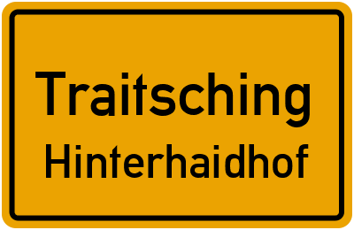 Ortsschild Traitsching Hinterhaidhof
