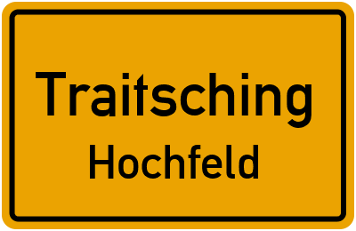 Ortsschild Traitsching Hochfeld