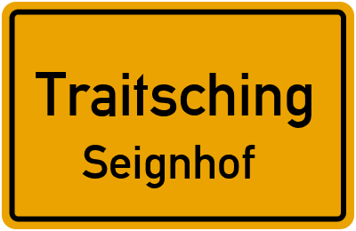 Ortsschild Traitsching Seignhof