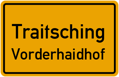 Ortsschild Traitsching Vorderhaidhof