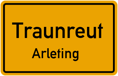 Ortsschild Traunreut Arleting