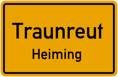 Ortsschild Traunreut Heiming