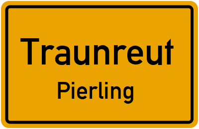 Ortsschild Traunreut Pierling