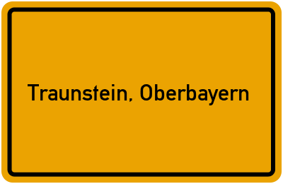 Ortsschild von Stadt Traunstein, Oberbayern in Bayern