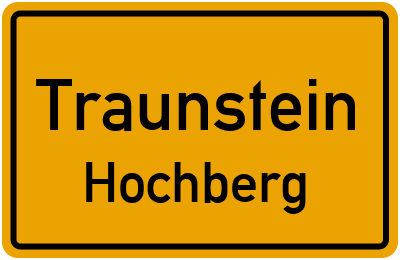 Ortsschild Traunstein Hochberg