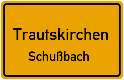 Ortsschild Trautskirchen Schußbach