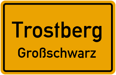 Ortsschild Trostberg Großschwarz