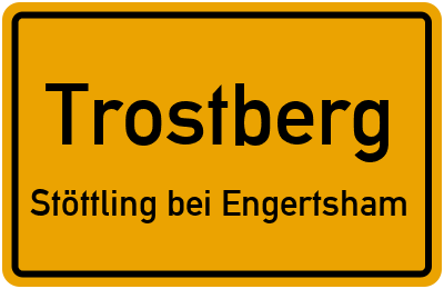 Ortsschild Trostberg Stöttling bei Engertsham