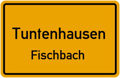 Ortsschild Tuntenhausen Fischbach