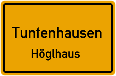 Ortsschild Tuntenhausen Höglhaus