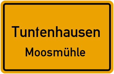 Ortsschild Tuntenhausen Moosmühle