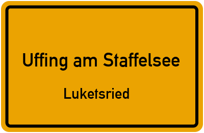 Ortsschild Uffing am Staffelsee Luketsried