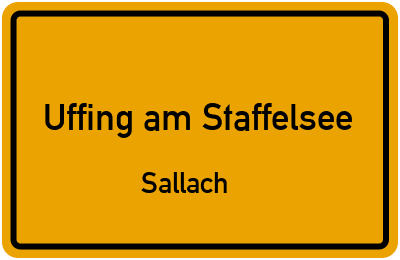 Ortsschild Uffing am Staffelsee Sallach