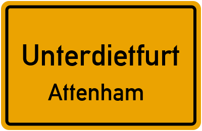 Ortsschild Unterdietfurt Attenham