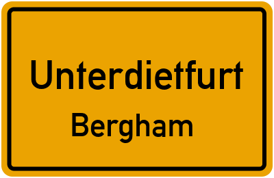 Ortsschild Unterdietfurt Bergham