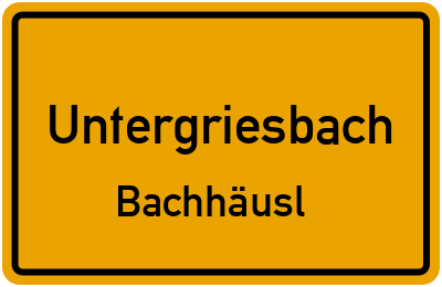 Straßenverzeichnis Untergriesbach Bachhäusl