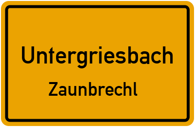 Ortsschild Untergriesbach Zaunbrechl