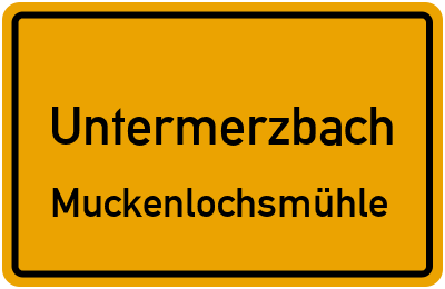 Ortsschild Untermerzbach Muckenlochsmühle