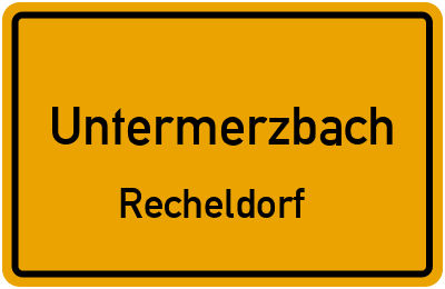 Ortsschild Untermerzbach Recheldorf