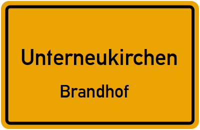 Ortsschild Unterneukirchen Brandhof