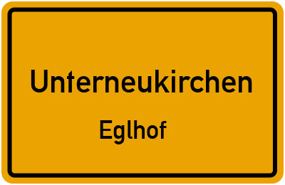 Ortsschild Unterneukirchen Eglhof