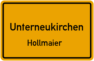 Ortsschild Unterneukirchen Hollmaier