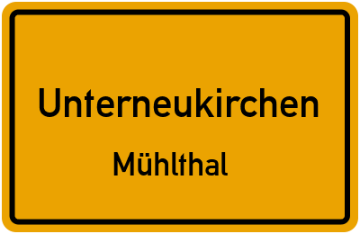 Ortsschild Unterneukirchen Mühlthal