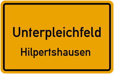 Ortsschild Unterpleichfeld Hilpertshausen
