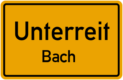 Ortsschild Unterreit Bach