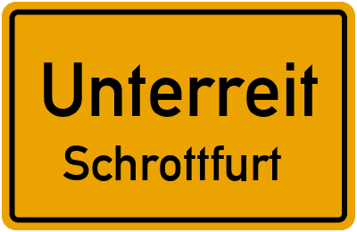 Ortsschild Unterreit Schrottfurt